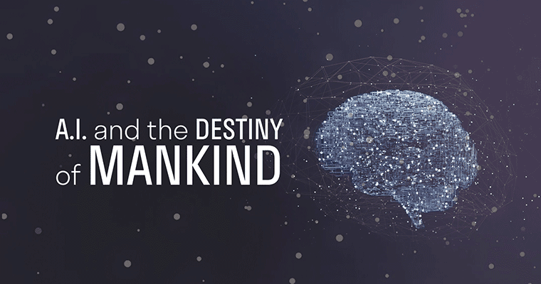 A.I. & the Destiny of Mankind
