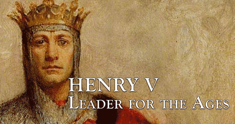 Henry V: Leader For The Ages
