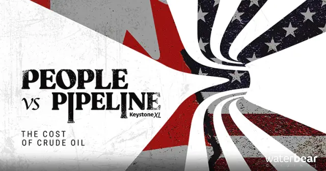 People vs Pipeline: The Cost of Crude Oil