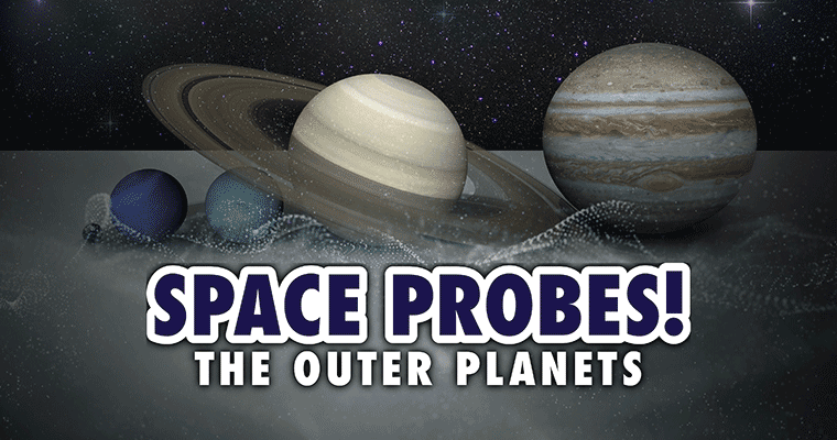 Space Probes!: The Outer Planets