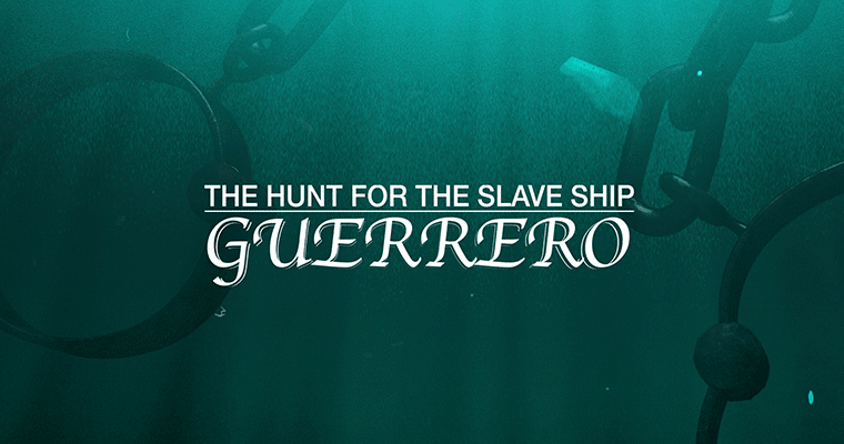 The Hunt for the Slave Ship Guerrero
