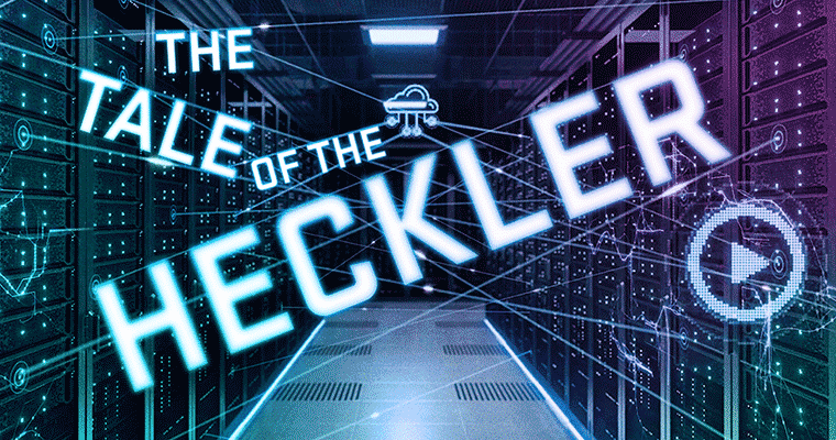 The Tale of the Heckler