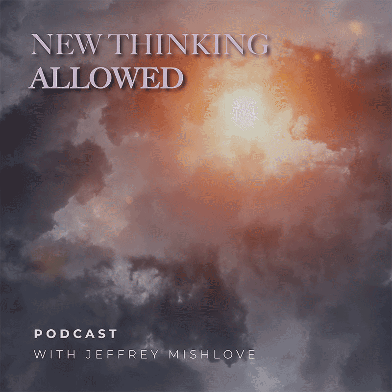 Mishlove New Thinking Allowed - hosted by Jeffrey Mishlove PhD