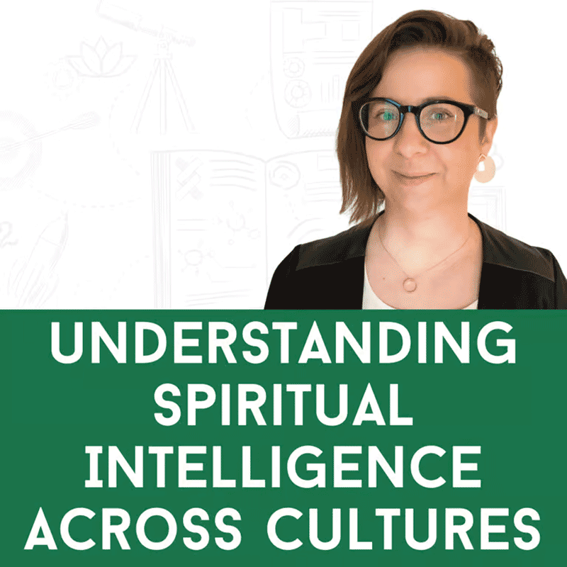 Dr. Anna Corwin: Understanding Spiritual Intelligence Across Cultures