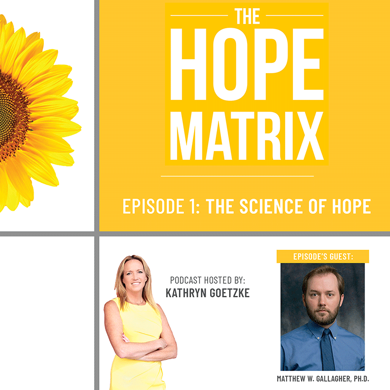 The Science of Hope, Featuring Matthew W. Gallagher, Ph.D.