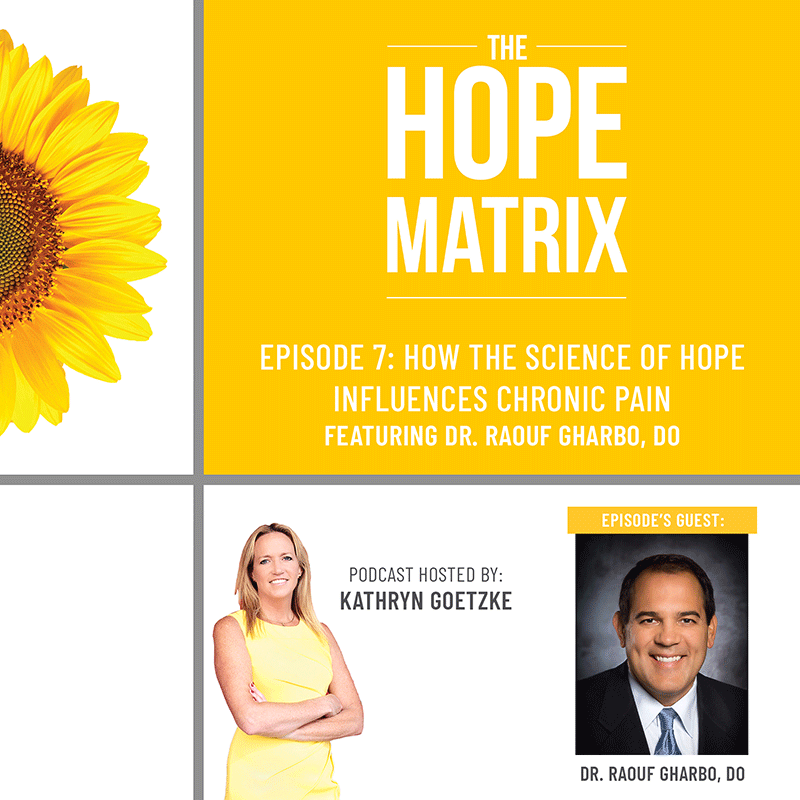 How the Science of Hope Influences Chronic Pain, featuring Dr. Raof Gharbo, DO